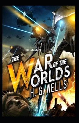 The War of the Worlds Illustrated by H.G. Wells