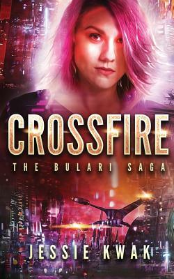 Crossfire: The Bulari Saga by Jessie Kwak