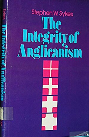 The Integrity of Anglicanism by Stephen Sykes