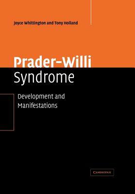 Prader-Willi Syndrome: Development and Manifestations by Joyce Whittington, Tony Holland