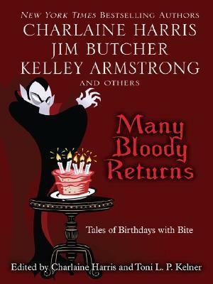 Many Bloody Returns - Tales of Birthdays with Bite by Charlaine Harris, Toni L.P. Kelner