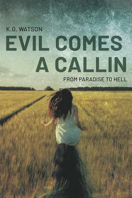 Evil Comes a Callin by K. G. Watson