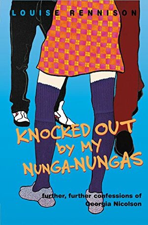 Knocked Out by My Nunga-Nungas: Further, Further Confessions of Georgia Nicolson by Louise Rennison