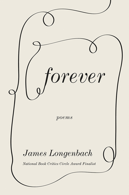 Forever: Poems by James Longenbach