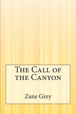 The Call of the Canyon by Zane Grey