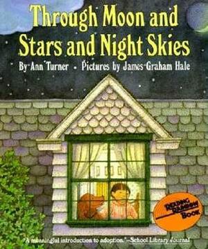 Through Moon and Stars and Night Skies by James Graham Hale, Ann Turner