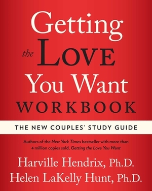 Getting the Love You Want Workbook by Helen LaKelly Hunt, Harville Hendrix