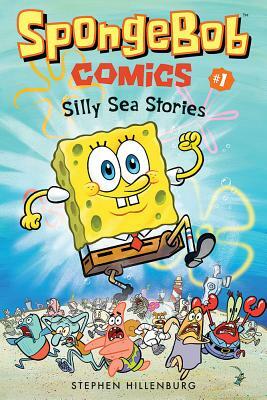 Spongebob Comics: Book 1: Silly Sea Stories by Stephen Hillenburg