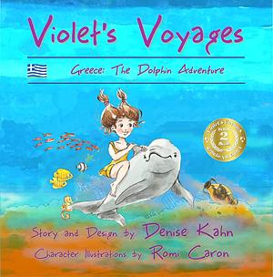 Violet's Voyages: Greece: The Dolphin Adventure by Romi Caron, Denise Kahn