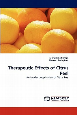 Therapeutic Effects of Citrus Peel by Muhammad Imran, Masood Sadiq Butt