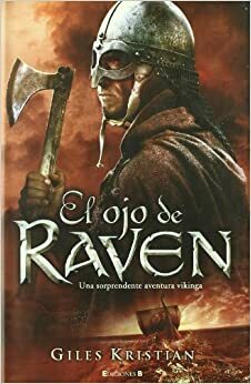 El Ojo de Raven = Raven. Blood Eye by Giles Kristian