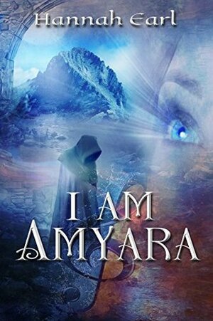 I Am Amyara (Amyara, Daughter of Eros #1) by Hannah Earl