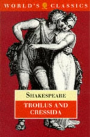 Troilus and Cressida by William Shakespeare