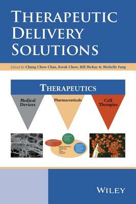 Therapeutic Delivery Solutions by Kwok Chow, Bill McKay, Chung Chow Chan