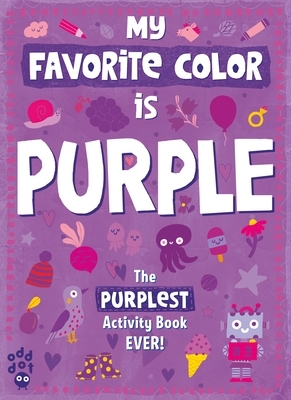 My Favorite Color Activity Book: Purple by Odd Dot