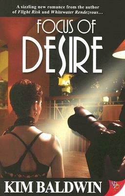 Focus of Desire by Kim Baldwin