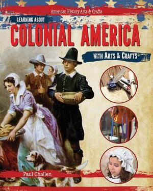 Learning about Colonial America with Arts & Crafts by Paul Challen