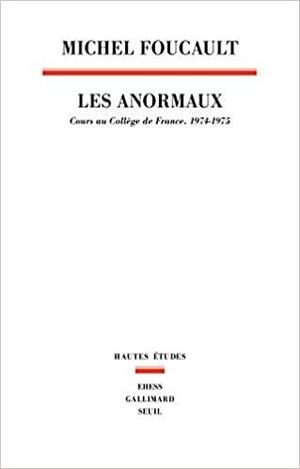Les anormaux. Cours au Collège de France, 1974-1975 by Graham Burchell, Arnold I. Davidson, Michel Foucault, Valerio Marchetti