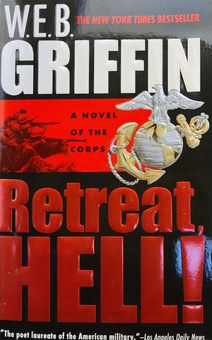 Retreat, Hell! by W.E.B. Griffin
