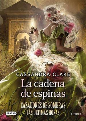 La cadena de espinas by Cassandra Clare