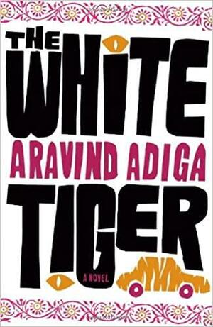 Bijeli tigar by Aravind Adiga