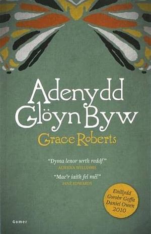 Adenydd Glöyn Byw by Grace Roberts