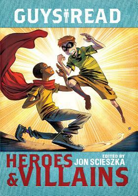 Heroes & Villains by Sharon Creech, Christopher Healy, Jon Scieszka