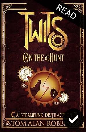 Twits on the Hunt: A Steampunk Distraction by Tom Alan Robbins