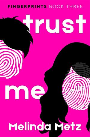 Trust Me by Melinda Metz