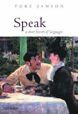 Speak: A Short History of Languages by Tore Janson