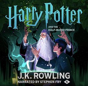 Harry Potter and the Half-Blood Prince by J.K. Rowling