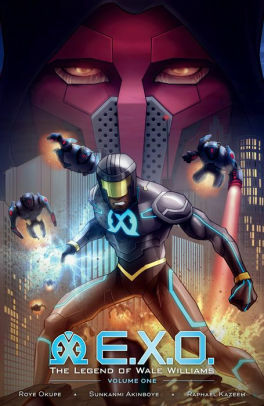 E.X.O. - The Legend of Wale Williams, Part Two by Roye Okupe, Ayodele Elegba