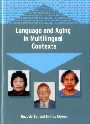 Language and Aging in Multilingual Conte by Kees de Bot, Prof Sinfree Makoni
