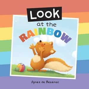 Look at the Rainbow by Agnes De Bezenac