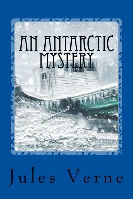 An Antarctic Mystery by Frances Cashel Hoey, Jules Verne