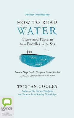 How to Read Water: Clues & Patterns from Puddles to the Sea by Tristan Gooley