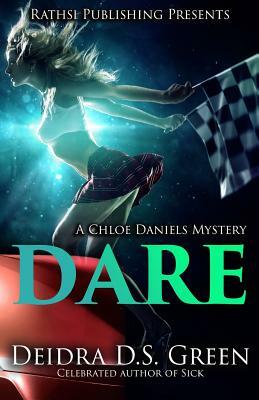 Dare: The 9th Installment in the Chloe Daniels Mystery Series by Deidra D. S. Green