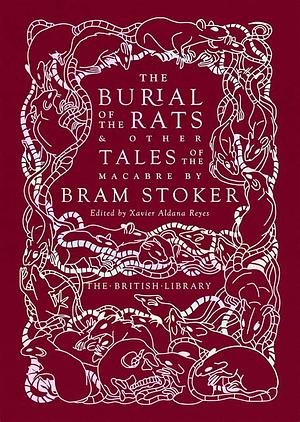 The Burial of the Rats: And Other Tales of the Macabre by Bram Stoker by Bram Stoker