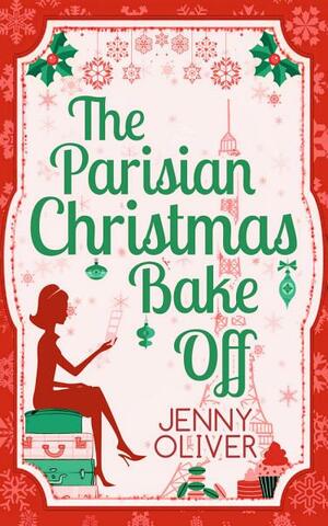 The Parisian Christmas Bake Off by Jenny Oliver