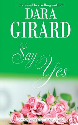 Say Yes by Dara Girard