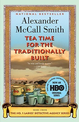 Tea Time for the Traditionally Built by Alexander McCall Smith