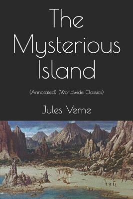 The Mysterious Island: (annotated) (Worldwide Classics) by Jules Verne