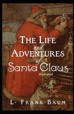 The Life and Adventures of Santa Claus Illustrated by L. Frank Baum