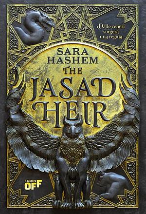 The Jasad Heir. Dalle ceneri sorgerà una regina by Sara Hashem