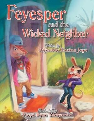 Feyesper and the Wicked Neighbor by Reynaldo Encina Jope