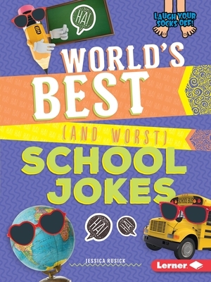 World's Best (and Worst) School Jokes by Jessica Rusick