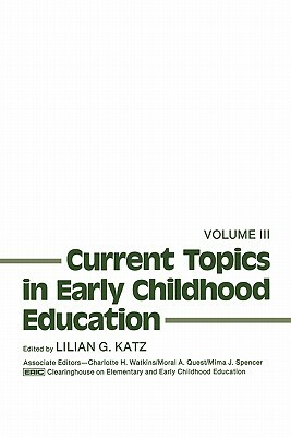 Current Topics in Early Childhood Education, Volume 3 by Lilian G. Katz