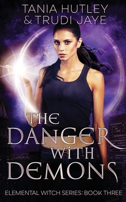 The Danger With Demons by Tania Hutley, Trudi Jaye