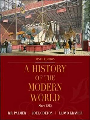 A History of the Modern World Since 1815 by Joel Colton, Lloyd S. Kramer, R.R. Palmer