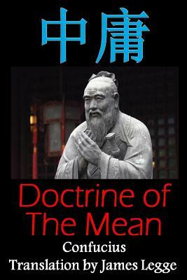 Doctrine of the Mean: Bilingual Edition, English and Chinese: A Confucian Classic of Ancient Chinese Literature by Confucius